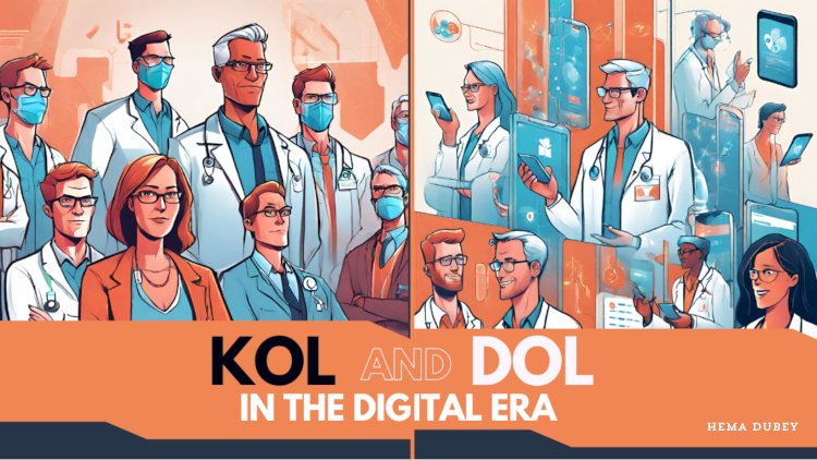 Navigating Pharma’s Evolution: Embracing KOLs and DOLs in the Digital Era
