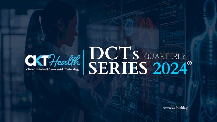 DCTs Quarterly Series Japan 2024: Transforming Clinical Trials and Pharma in Tokyo